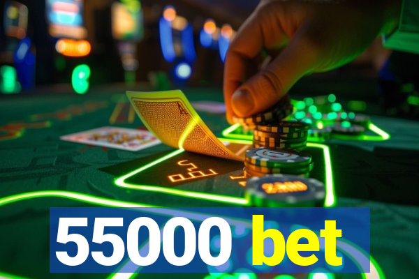 55000 bet